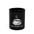 Goths Drink Coffee 11 0z. Black Mug